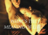 "What's the meaning of life?"