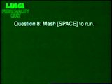 "Question 8: Mash [SPACE] to run." All the other images have disappeared.