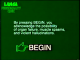 "By pressing BEGIN, you acknowledge the possibility of organ failure, muscle spasms, and violent hallucinations." The hand is still pointing to "BEGIN".