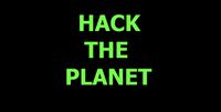 ’HACK THE PLANET’