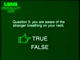 "Question 3: you are aware of the stranger breathing on your neck." The options are TRUE, FALSE, with the cursor selecting TRUE. There is no Luigi or timer in this question.